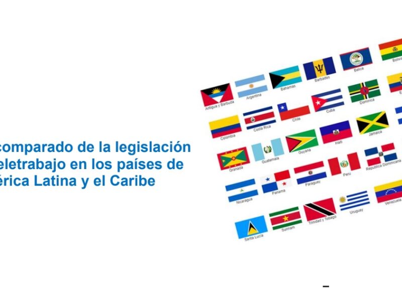 Estudio comparado de la legislaciónsobre Teletrabajo en los países deAmérica Latina y el Caribe